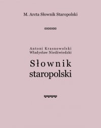 M. Arcta Słownik staropolski - Antoni Krasnowolski