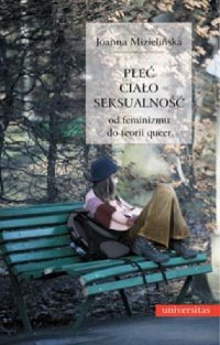 Płeć, ciało, seksualność. Od feminizmu do teorii queer - Joanna Mizielińska
