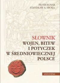 Słownik wojen, bitew i potyczek w średniowiecznej Polsce - Stanisław A. Sroka