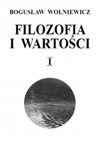 Filozofia i wartości. Tom 1 - Bogusław Wolniewicz