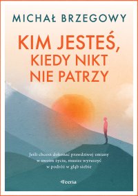 Kim jesteś, kiedy nikt nie patrzy - 