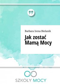 Jak zostać Mamą Mocy - Barbara Bielanik