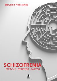Schizofrenia. Pomysły, strategie i taktyki - Sławomir Mirosławski 