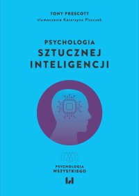Psychologia sztucznej inteligencji - Katarzyna Piszczek, Tony Prescott