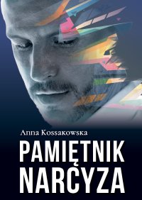 Pamiętnik narcyza - Anna Kossakowska