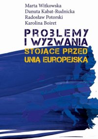 Problemy i wyzwania stojące przed Unią Europejską - Marta Witkowska