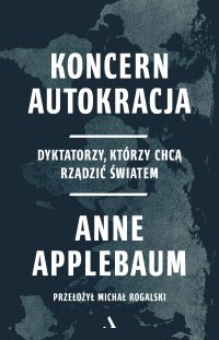 Koncern Autokracja Dyktatorzy, którzy chcą rządzić światem - 