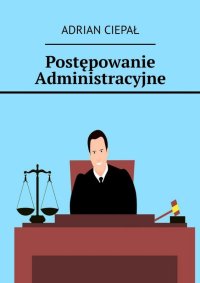Postępowanie Administracyjne - Adrian Ciepał