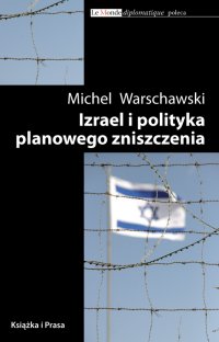 Izrael i polityka planowego zniszczenia - Michel Warschawski, Michel Warschawski