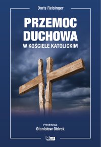 Przemoc duchowa w Kościele katolickim - Andrzej Lipiński, Doris Reisinger