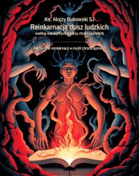 Reinkarnacja dusz ludzkich według starożytnych pisarzy chrześcijańskich. Odrzucenie reinkarnacji w myśli chrześcijańskiej - 