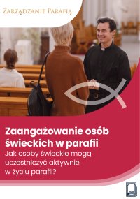 Zaangażowanie osób świeckich w parafii. Jak osoby świeckie mogą uczestniczyć aktywnie w życiu parafii? - Ks. dr Piotr Wierzbicki 