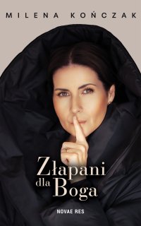 Złapani dla Boga - Milena Kończak