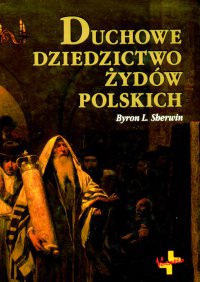 Duchowe dziedzictwo Żydów polskich - Byron L. Sherwin, Waldemar Chrostowski