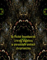 Literaci pogańscy w pierwszych wiekach chrystianizmu - 