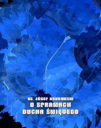 O sprawach Ducha Świętego - Józef Krukowski