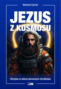 Jezus z kosmosu - Richard Carrier