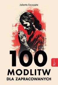 100 modlitw dla zapracowanych - 