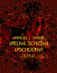 Wielka Schizma Wschodnia (1054) - Andrzej Sarwa