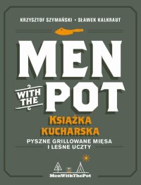 Men with the Pot. Książka kucharska - Krzysztof Szymański