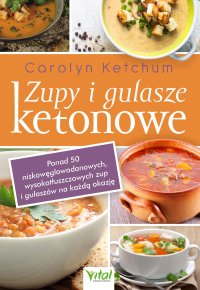 Zupy i gulasze ketonowe - Carolyn Ketchum, Emilia Kiszycka
