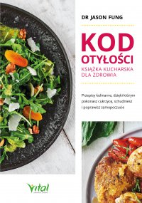 Kod otyłości – książka kucharska dla zdrowia. - Jason Fung