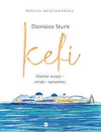 Kefi. Greckie wyspy - smaki i opowieści - Dionisios Sturis
