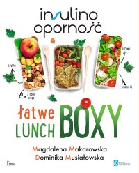Insulinooporność. Łatwe lunchboxy - Magdalena Makarowska