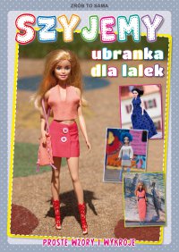 Szyjemy ubranka dla lalek. Proste wzory i wykroje - Beata Guzowska, Beata Guzowska