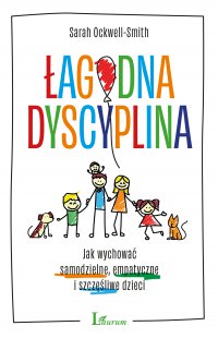 Łagodna dyscyplina - Sarah Ockwell-Smith, Sarah Ockwell-Smith, Sarah Ockwell-Smith
