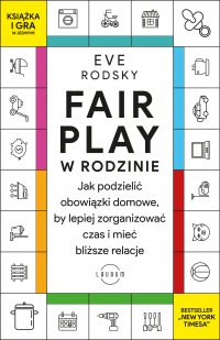 Fair Play w rodzinie - Eve Rodsky, Eve Rodsky, Eve Rodsky
