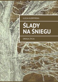 ślady na śniegu - Łucja Kudryńska