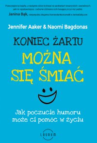 Koniec żartu. Można się śmiać - Jennifer Aaker, Jennifer Aaker
