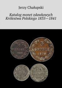 Katalog monet zdawkowych Królestwa Polskiego 1835—1841 - Jerzy Chałupski