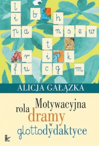Motywacyjna rola dramy w glottodydaktyce - Alicja Gałązka 