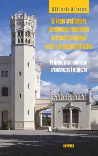 W kręgu architektury narodowego romantyzmu w krajach nordyckich w XIX i na początku XX wieku. Problemy architektoniczne, urbanistyczne i estetyczne - 
