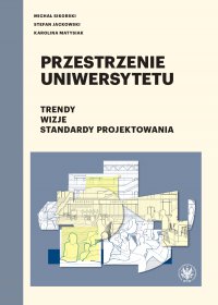 Przestrzenie uniwersytetu - Michał Sikorski, Stefan Jackowski, Karolina Matysiak