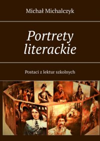 Portrety literackie - Michał Michalczyk