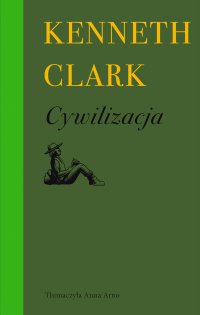 Cywilizacja - Anna Arno, Kenneth Clark