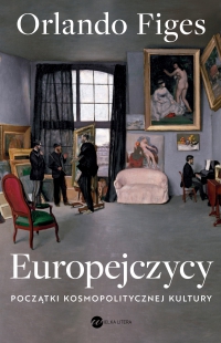 Europejczycy. Początki kosmopolitycznej kultury - Orlando Figes, Paweł Sajewicz