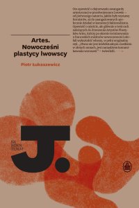 Artes. Nowocześni plastycy lwowscy - Piotr Łukaszewicz