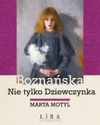 Boznańska. Nie tylko Dziewczynka - 
