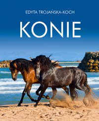 Konie. Album - Edyta Trojańska-Koch