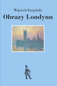 Obrazy Londynu - Wojciech Karpiński