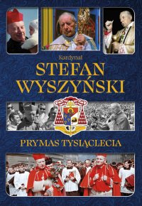 Kardynał Stefan Wyszyński. Prymas Tysiąclecia - Izabela Sieranc 