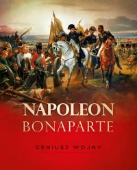 Napoleon Bonaparte. Geniusz wojny - Tymoteusz Pawłowski