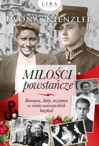 Miłości powstańcze - Iwona Kienzler