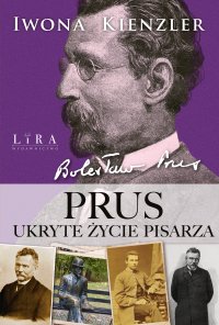 Prus. Ukryte życie pisarza - Iwona KIenzler