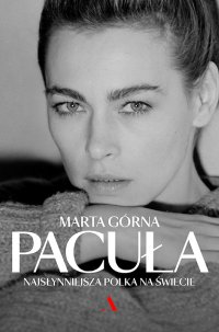 Pacuła. Najsłynniejsza Polka na świecie - Marta Górna