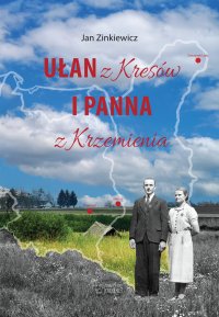 Ułan z Kresów i panna z Krzemienia - Jan Zinkiewicz